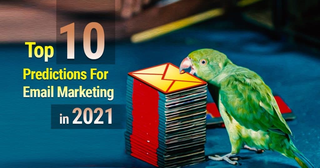 Top 10 Predictions For Email Marketing in 2021